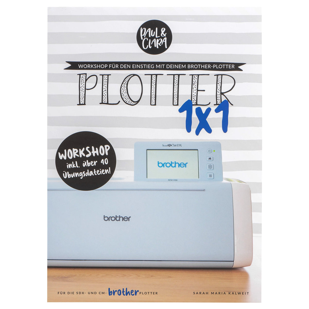 Plotter 1x1 Softcover Buch - für den Einstieg mit dem BROTHER Plotter