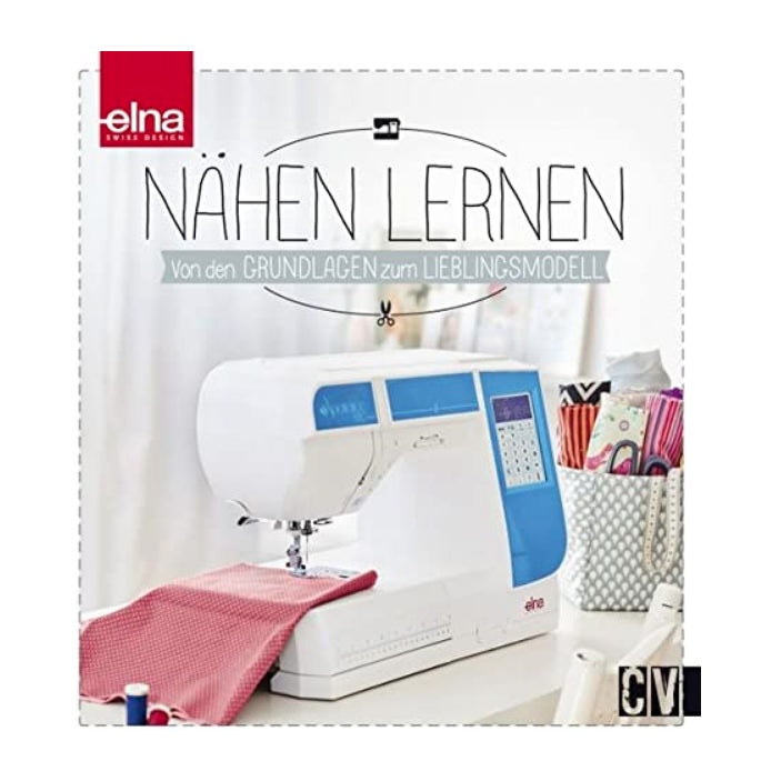 Elna Nähen lernen - von den Grundlagen zum Lieblingsmodell
