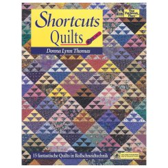 Shortcuts Quilts - 15 fantastische Quilts in Rollschneidetechnik
