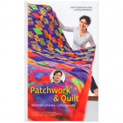 Patchwork und Quilt - Kostbare Unikate selbstgenäht