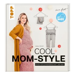 Topp Cool Mom-Style - Nähen für Schwangerschaft und Baby