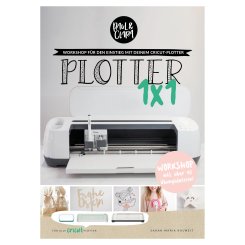 Plotter 1x1 Softcover Buch - Workshop für den Einstieg mit dem Cricut Plotter