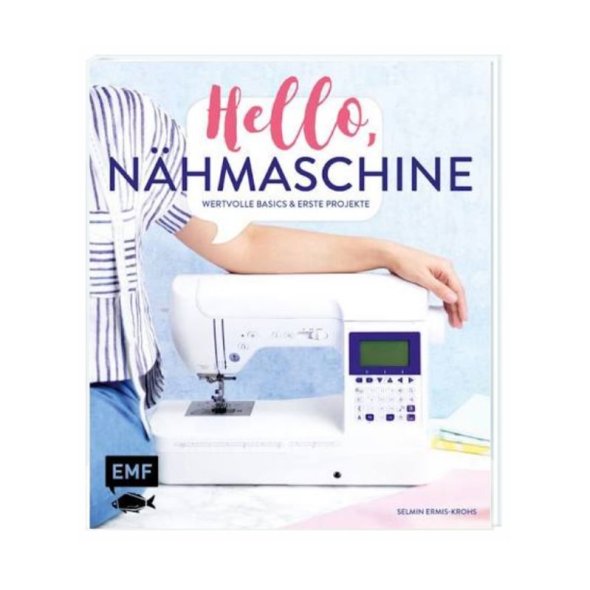 Hello Nähmaschine Basics + Projekte nähen