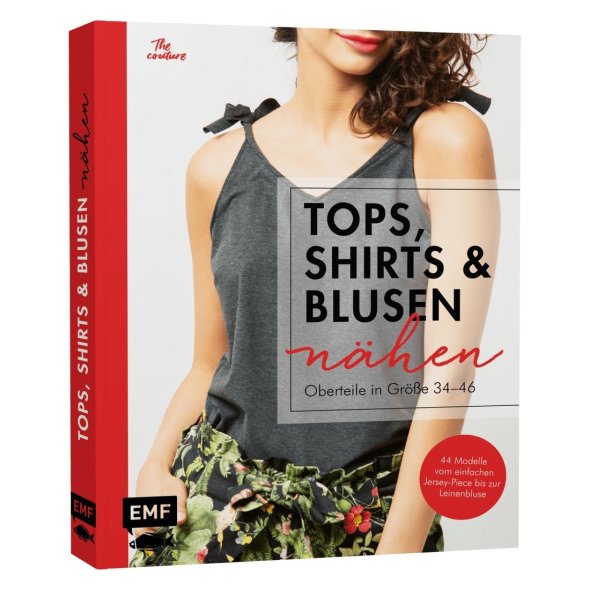 Oberteile nähen - Tops, Shirts, Blusen und Co (4 Grundschnitte - 44 Modelle)