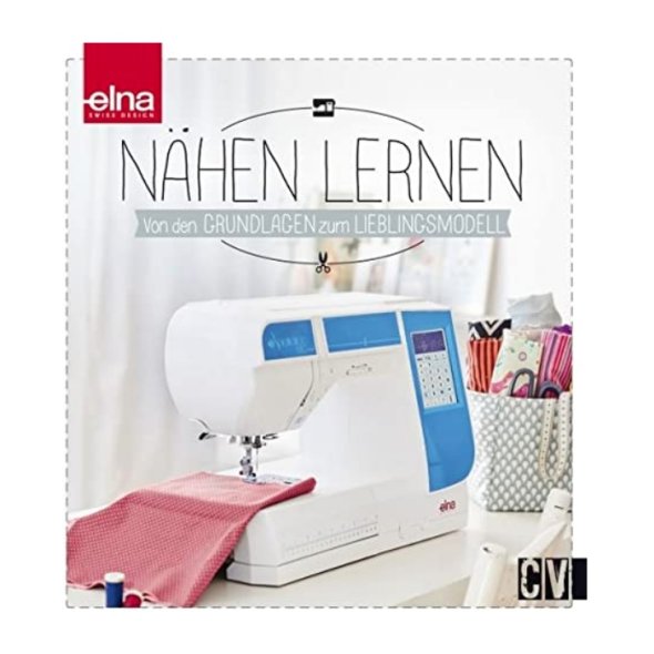 Elna Nähen lernen - von den Grundlagen zum Lieblingsmodell