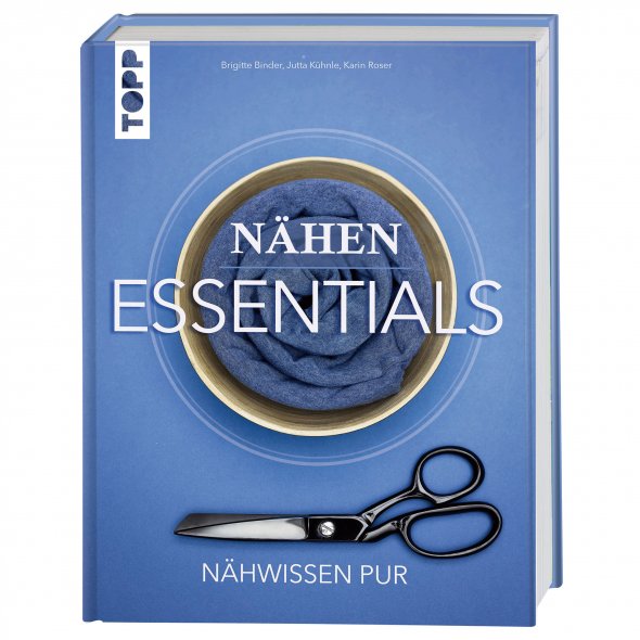 TOPP "Nähen Essetials - Nähwissen Pur" von Brigitte Binder, Jutta Kühnle, Karin Roser