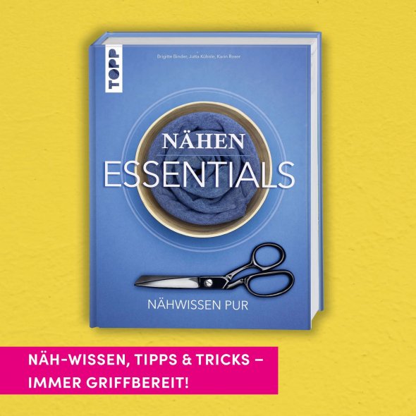 TOPP "Nähen Essetials - Nähwissen Pur" von Brigitte Binder, Jutta Kühnle, Karin Roser